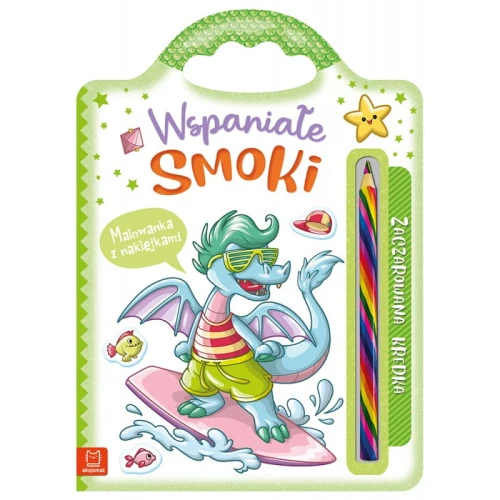 Wspaniałe smoki. Malowanka z naklejkami. Zaczarowana kredka