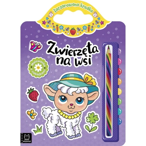 Zwierzęta na wsi. Malowanka z naklejkami. Zaczarowana kredka