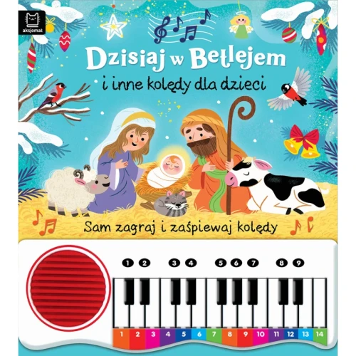 Dzisiaj w Betlejem i inne kolędy dla dzieci. Sam zagraj i zaśpiewaj kolędy! Książka z pianinkiem